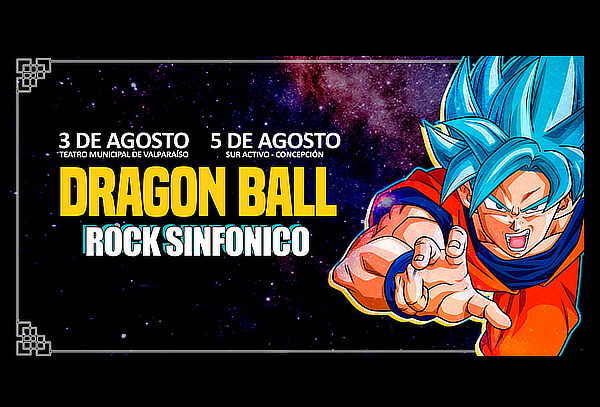 Dragon Ball Sinfonico en Concepción y Valparaiso