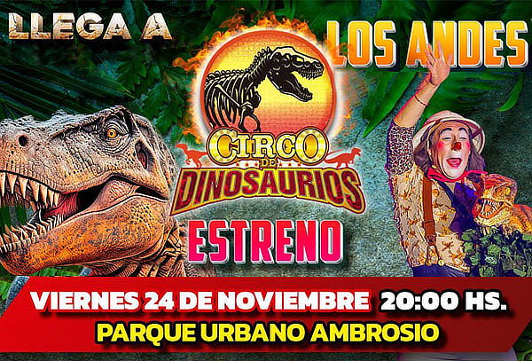 Circo de Dinosaurios!  Entrada a elección. Los Andes