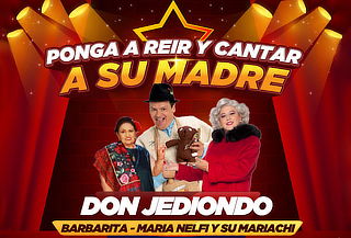 Entrada Show "Ponga a Reír y Cantar a su Madre" Don Jediondo