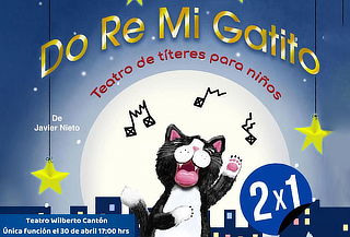 2x1 Do Re Mi Gatito ¡30 de Abril! Teatro Wilberto Cantón