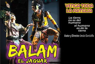 Obra de Teatro "BALAM EL JAGUAR" ¡Vale Más Muerto que Vivo!