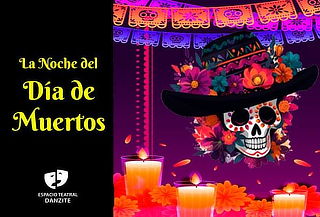 Celebra: "LA NOCHE DEL DIA  DE MUERTOS" en Danzite Teatro 