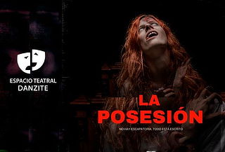 2x1 en la Obra "LA POSESIÓN" de Danzite, ¡Siente el miedo!