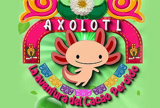 AXOLOTL "La aventura del cacao perdido" 