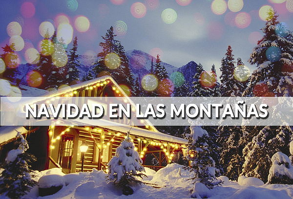 Navidad en las Montañas ¡Para Disfrutar en Familia!