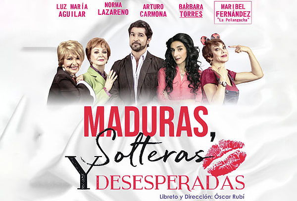 Maduras, Solteras y Desesperadas en Teatro Rafael Solana