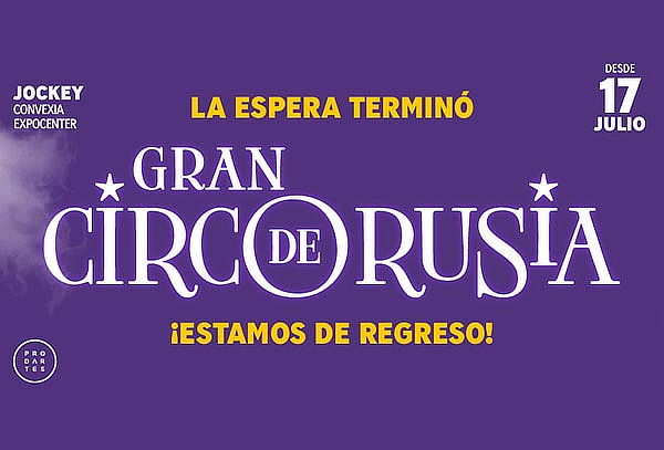 ¡Estamos de Regreso! GRAN CIRCO DE RUSIA Temporada 2025 