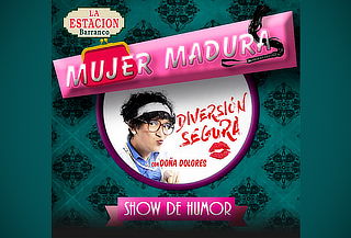 ¡MUJER MADURA,DIVERSION SEGURA! el Show  de Doña Dolores