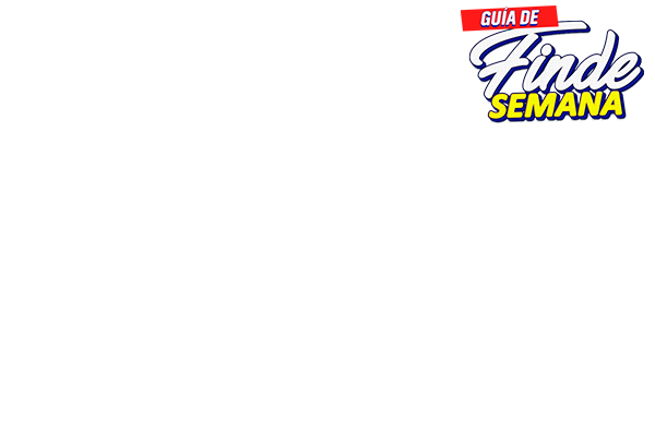 GUÍA DE FINDE SEMANA