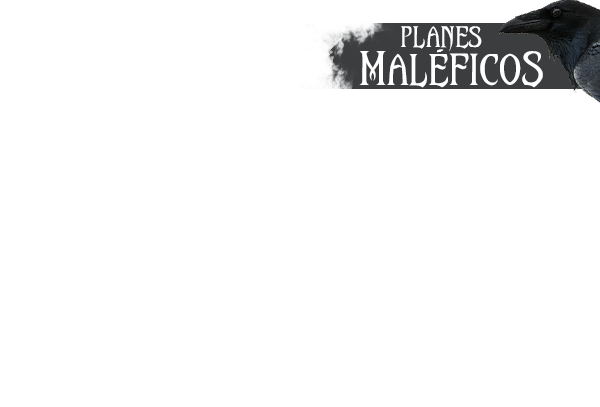 PLANES MALÉFICOS