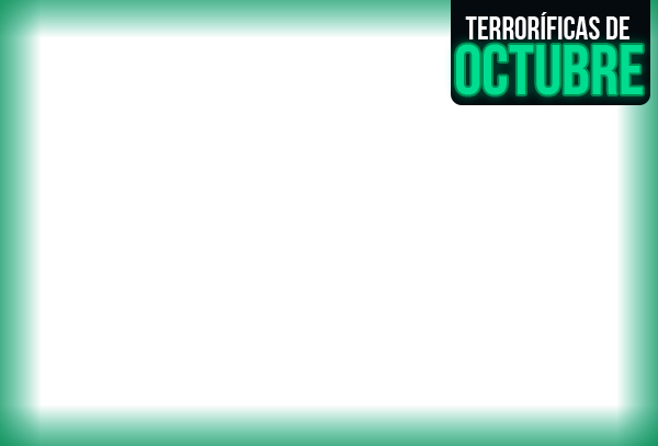 TERRORIFICAS DE OCTUBRE